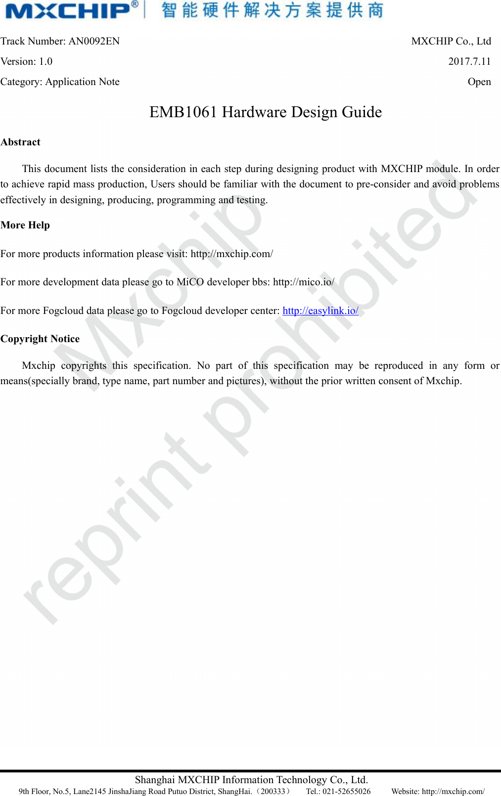 Shanghai MXCHIP Information Technology Co., Ltd.9th Floor, No.5, Lane2145 JinshaJiang Road Putuo District, ShangHai.（200333）Tel.: 021-52655026 Website: http://mxchip.com/Track Number: AN0092ENMXCHIP Co., LtdVersion: 1.02017.7.11Category: Application NoteOpenEMB1061 Hardware Design GuideAbstractThis document lists the consideration in each step during designing product with MXCHIP module. In orderto achieve rapid mass production, Users should be familiar with the document to pre-consider and avoid problemseffectively in designing, producing, programming and testing.More HelpFor more products information please visit: http://mxchip.com/For more development data please go to MiCO developer bbs: http://mico.io/For more Fogcloud data please go to Fogcloud developer center: http://easylink.io/Copyright NoticeMxchip copyrights this specification. No part of this specification may be reproduced in any form ormeans(specially brand, type name, part number and pictures), without the prior written consent of Mxchip.