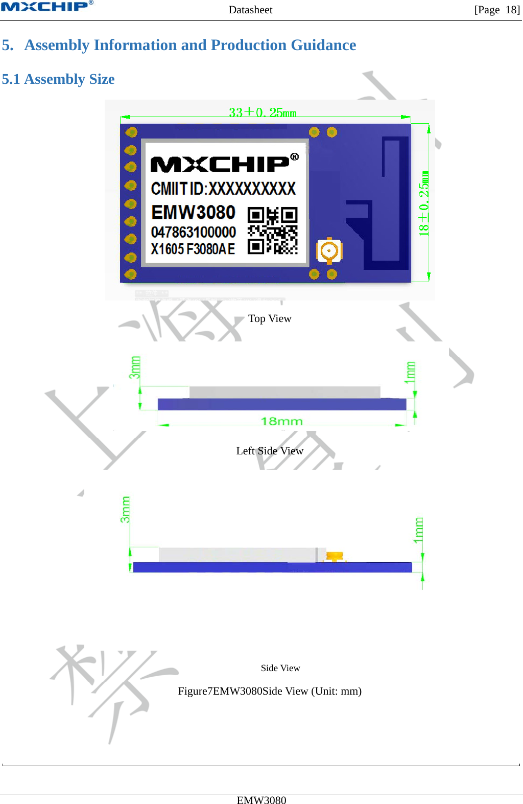 MXCHIP All Rights Reserved无法显示图像。计算机可能没有足够的内存以打开该图像，也可能是该图像已损坏。请重新启动计算机，然后重新打开该文件。如果仍然显示红色“x”，则可能需要删除该图像，然后重新将其插入。Datasheet         [Page 18] EMW3080  5. Assembly Information and Production Guidance 5.1 Assembly Size  Top View  Left Side View  Side View Figure7EMW3080Side View (Unit: mm)  