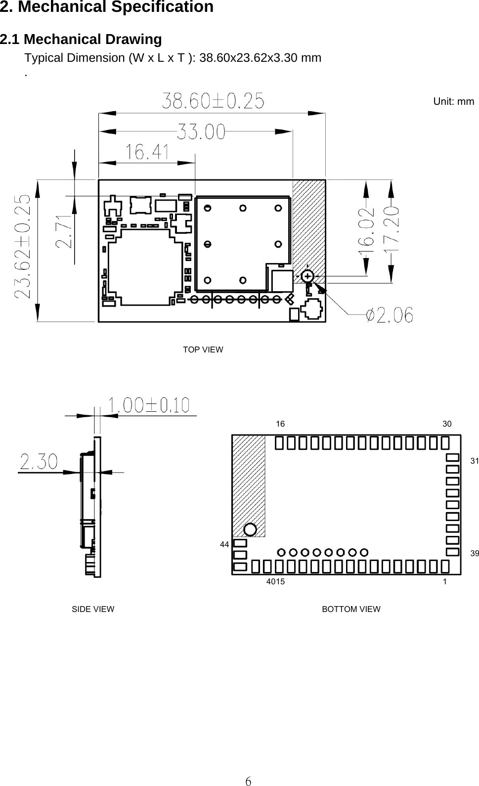   6 2. Mechanical Specification 2.1 Mechanical Drawing   Typical Dimension (W x L x T ): 38.60x23.62x3.30 mm .        TOP VIEWBOTTOM VIEW SIDE VIEW Unit: mm 31391 15404416 30