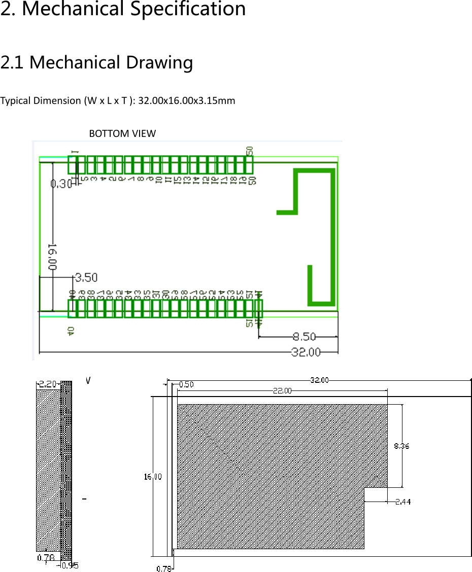 2. Mechanical Specification2.1 Mechanical DrawingTypical Dimension (W x L x T ): 32.00x16.00x3.15mmBOTTOM VIEWSIDE VIESW TOP VIEW