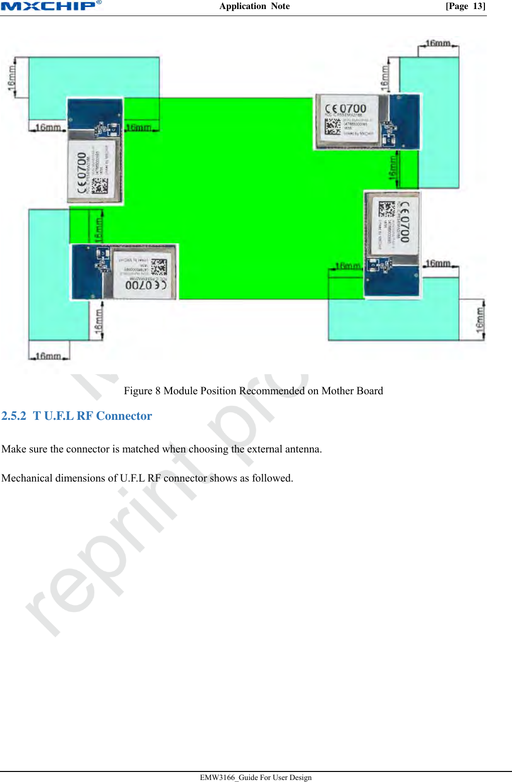 Application  Note  [Page  13]EMW3166_Guide For User Design Figure 8 Module Position Recommended on Mother Board 2.5.2 T U.F.L RF Connector Make sure the connector is matched when choosing the external antenna. Mechanical dimensions of U.F.L RF connector shows as followed. 