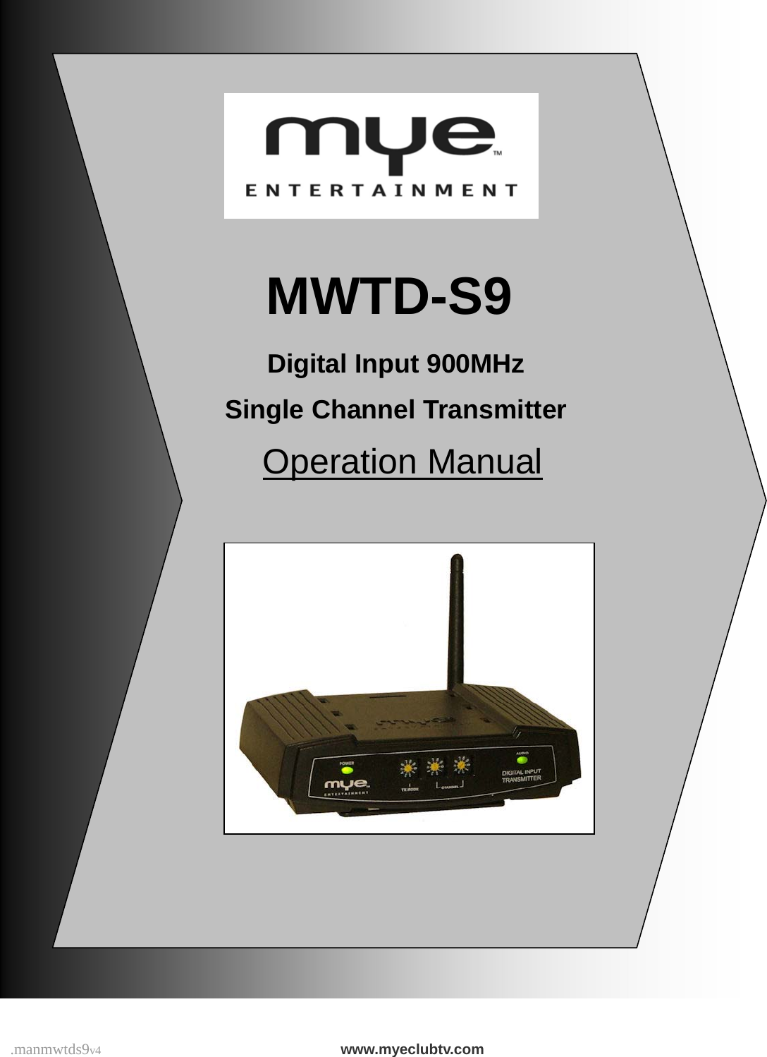            MWTD-S9 Digital Input 900MHz Single Channel Transmitter  Operation Manual www.myeclubtv.com .manmwtds9v4  