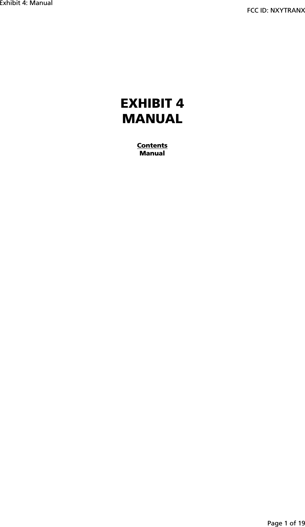 Exhibit 4: ManualFCC ID: NXYTRANXPage 1 of 19EXHIBIT 4MANUALContentsManual