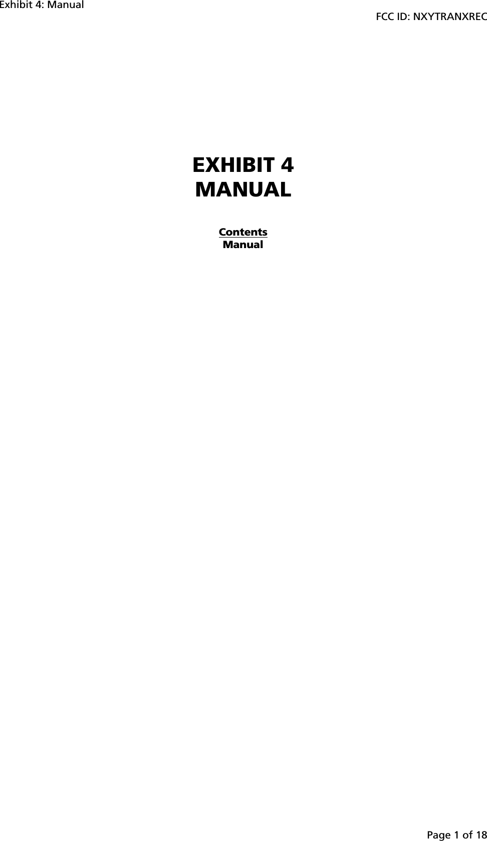 Exhibit 4: ManualFCC ID: NXYTRANXRECPage 1 of 18EXHIBIT 4MANUALContentsManual