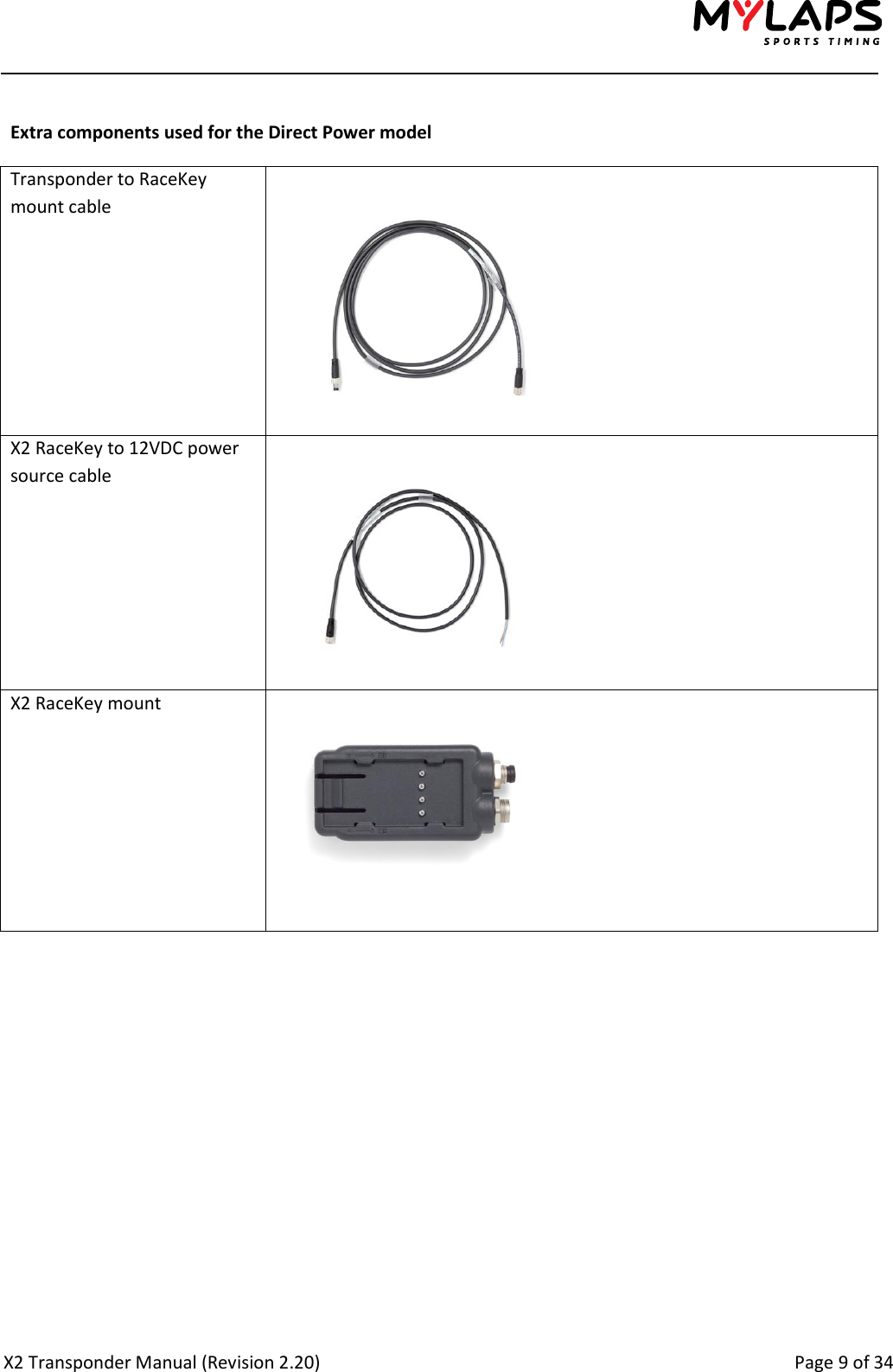  X2 Transponder Manual (Revision 2.20)                                                                                                          Page 9 of 34   Extra components used for the Direct Power model Transponder to RaceKey mount cable   X2 RaceKey to 12VDC power source cable   X2 RaceKey mount      