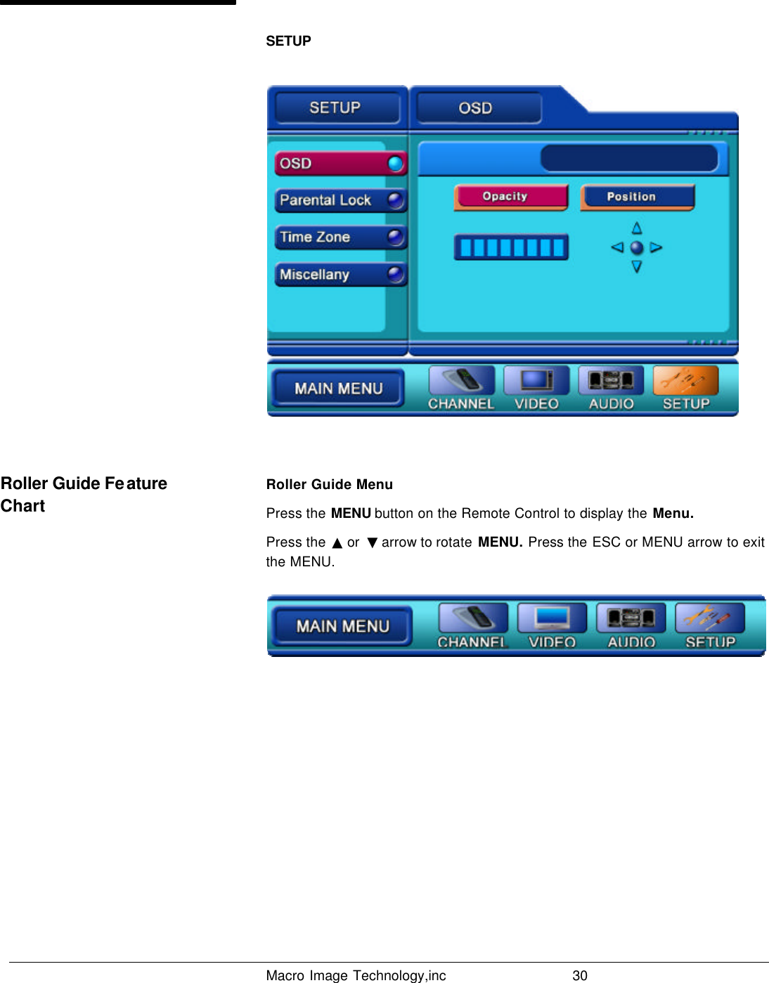   Macro Image Technology,inc          30  SETUP    Roller Guide Menu  Press the MENU button on the Remote Control to display the Menu. Press the  ▲ or  ▼ arrow to rotate  MENU. Press the ESC or MENU arrow to exit the MENU.      Roller Guide Feature Chart 