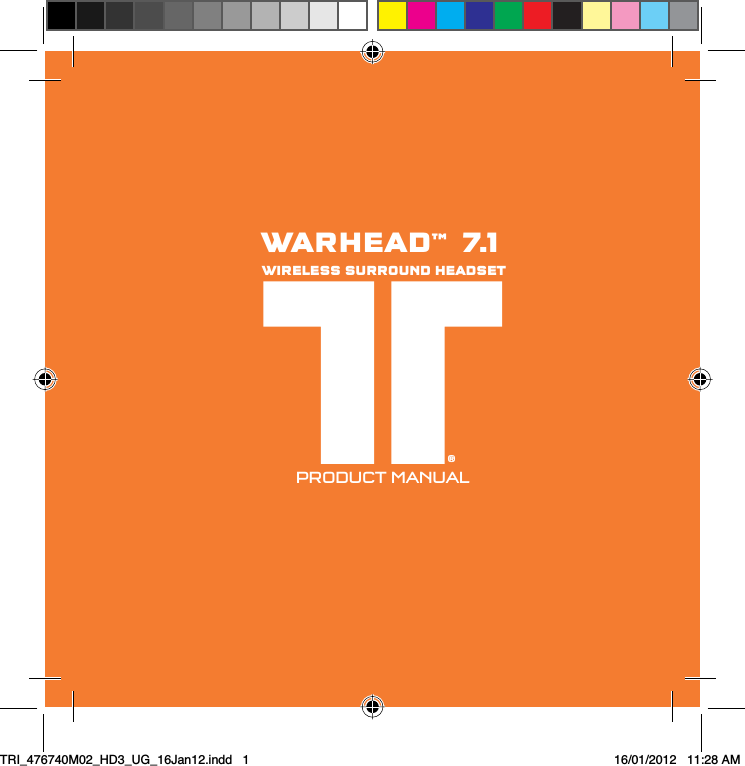 WARHEAD™ 7.1 WIRELESS SURROUND HEADSETPRODUCT MANUAL®TRI_476740M02_HD3_UG_16Jan12.indd   1 16/01/2012   11:28 AM
