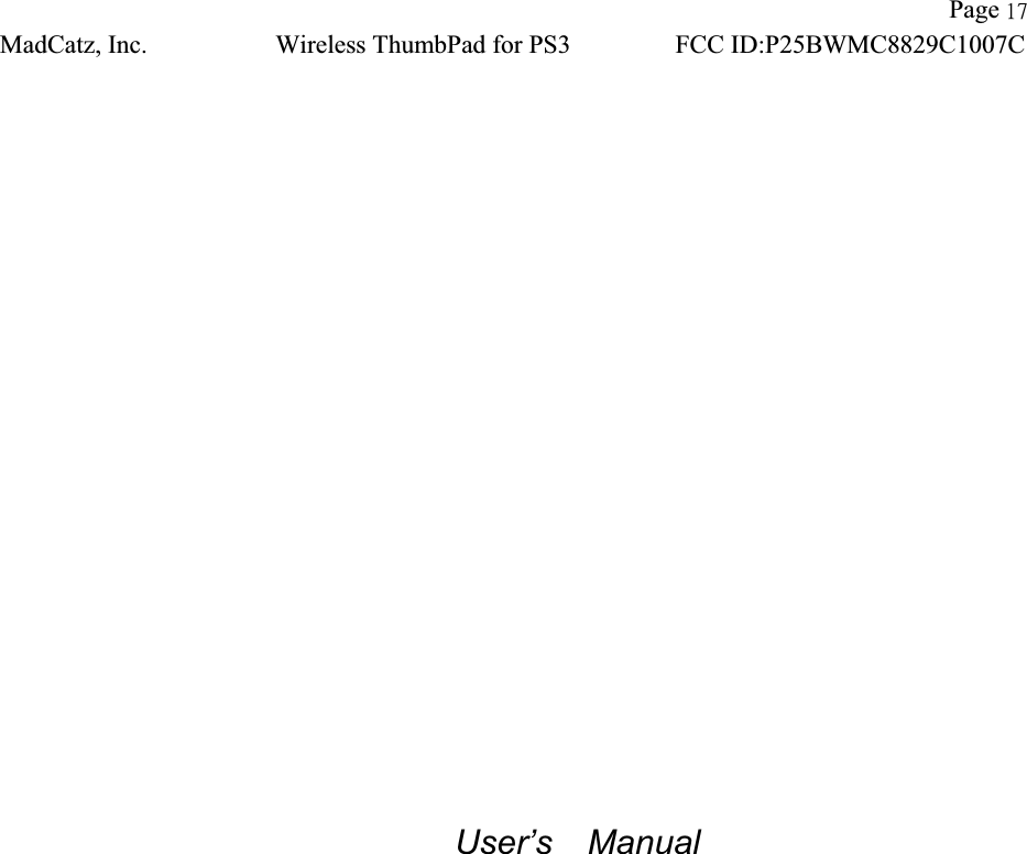 !!                    Page 28!MadCatz, Inc.!Wireless ThumbPad for PS3!FCC ID:P25BWMC8829C1007C!!User’s  Manual 