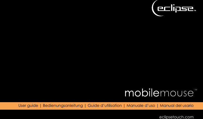 eclipsetouch.comUser guide | Bedienungsanleitung | Guide d’utilisation | Manuale d’uso | Manual del usario