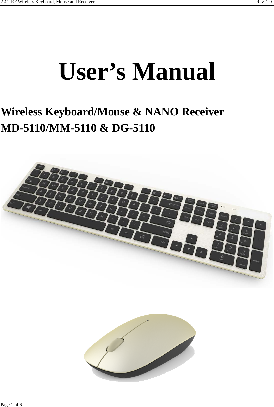 2.4G RF Wireless Keyboard, Mouse and Receiver                                                                     Rev. 1.0         Page 1 of 6       User’s Manual  Wireless Keyboard/Mouse &amp; NANO Receiver MD-5110/MM-5110 &amp; DG-5110    