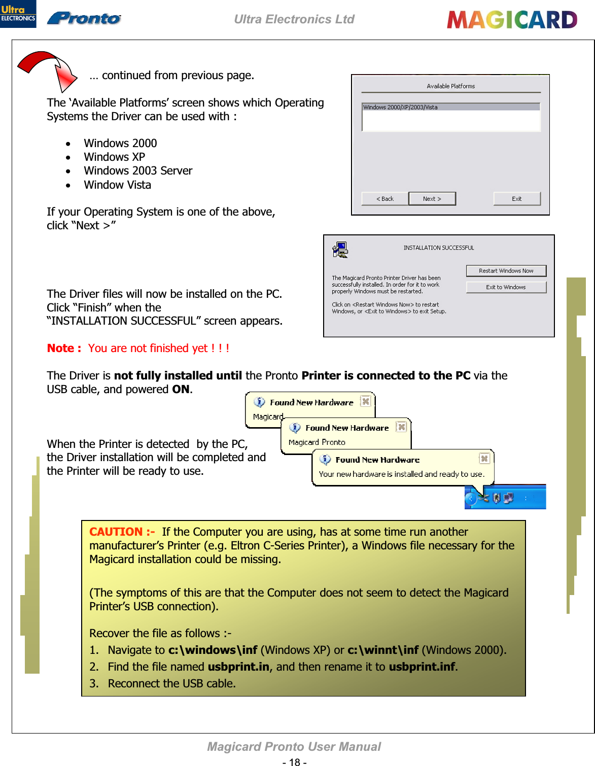 Ultra Electronics Ltd Magicard Pronto User Manual xxxxNote : not fully installed untilPrinter is connected to the PC ONCAUTION :-c:\windows\inf c:\winnt\inf usbprint.inusbprint.inf