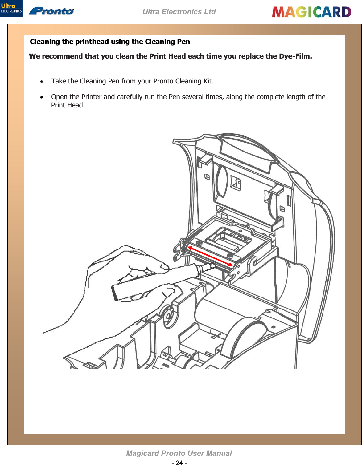 Ultra Electronics Ltd Magicard Pronto User Manual Cleaning the printhead using the Cleaning PenWe recommend that you clean the Print Head each time you replace the Dye-Film. xx