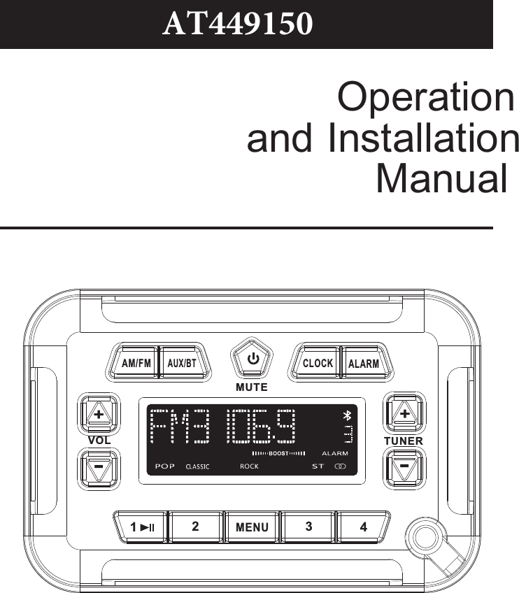 Operationand InstallationManualAT449150VOL TUNERMUTE1MENU234+-AM/FMAUX/BTALARMCLOCK+-
