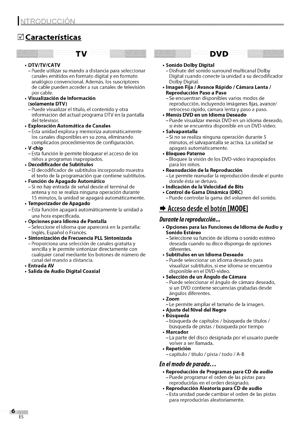ILDVD
MediosquesePuedenReproducir................................. 22
MediosquenosePuedenReproducir.............................. 22
Reproducci6n................................................... 23
MemidelDisco.................................................. 23
Reanudaci6ndelaReproducci6n.................................. 23
Pausa.......................................................... 23
ReproduccionPasoa Paso........................................ 24
AvanceR_pido/RetrocesoR_pido................................. 24
AvanceLento/RetrocesoLento................................... 24
Zoom........................................................... 24
FuncionesdeBtisqueda........................................... 25
RepeticiondeReproduccion....................................... 26
RepeticiondeReproduccionA-B................................... 26
ReproduccionAleatoria........................................... 27
ReproduccionProgramada........................................ 27
Visualizacionen Pantalla......................................... 28
AjustesEspeciales................................................ 29
CONIFGUI_AII::::::RIiZII,,,,,,,DVD
Ajustede IdiomaenDVD.......................................... 32
Ajustede laPantalla............................................. 33
AjustedeAudiodeDVD........................................... 34
AjustePaterno .................................................. 35
Otros........................................................... 36
ReposiciondelosAjustesPredeterminados......................... 37
ListadeC6digosdeIdiomas....................................... 37
S©I!UCO/U IDI!!!!!!!!!IPI_©I!!!!,XEMAS
GuiadeSoluciondeProblemas.................................... 38
Glosario......................................................... 40
Mantenimiento.................................................. 40
DenominacionesdeCanalesdeCable.............................. 41
EspecificacionesGenerales........................................ 41
Especiticaci6nElectrica........................................... 41
OtrasEspeciticaciones............................................ 41
GarantiaLimitada...................................... Tapatrasera
iC;
i(!!i
© 2008 Funai Electric Co., Ltd.
Todos los derechos reservados. No se permite la reproducci6n total o parcial de este manual, ni su copia, transmisi6n, difusi6n,
transcripci6n, descarga o almacenamiento en ning0n soporte de almacenamiento, en forma alguna o con fin alguno sin la
autorizaci6n expresa y previa pot escrito de Funai.
Adem_is, toda distribuci6n comercial no autorizada de este manual o toda revisi6n del mismo queda estrictamente prohibida.
iiiiii,i
La informaci6n contenida en este documento puede set objeto de cambios sin previo aviso. Funai se reserva el derecho de
cambiar el contenido de este documento sin la obligaci6n de notificar dichos cambios a ninguna persona u orgamzaci6n.
F'UNAIcon el dise_o _'_es una marca comercial registrada de Funai Electric Co., Ltd y no se puede utilizar en modo alguno sin la
autorizaci6n expresa pot escrito de Funai.Todas las restantes marcas comerciales utilizadas en este documento siguen siendo
propiedad exclusiva de sus respectivos propietarios. Nada de Io contenido en este manual debe set entendido como concesi6n,
implicita o de otto tipo, de cualquier licencia o derecho de uso de cualquiera de las marcas comerciales en 61visualizadas. El uso
indebido de cualquier marca comercial o de cualquier otto contenido de este manual queda estrictamente prohibido. Funai har_i
cumplir en6rgicamente sus derechos de propiedad intelectual dentro de los limites m_iximos establecidos pot la ley.
ES
![
