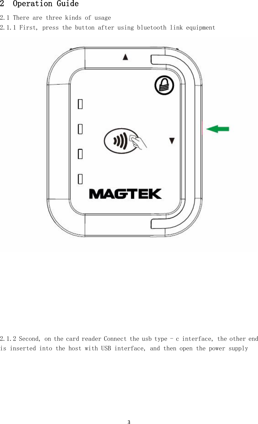  3   2  Operation Guide 2.1 There are three kinds of usage 2.1.1 First, press the button after using bluetooth link equipment          2.1.2 Second, on the card reader Connect the usb type - c interface, the other end is inserted into the host with USB interface, and then open the power supply 