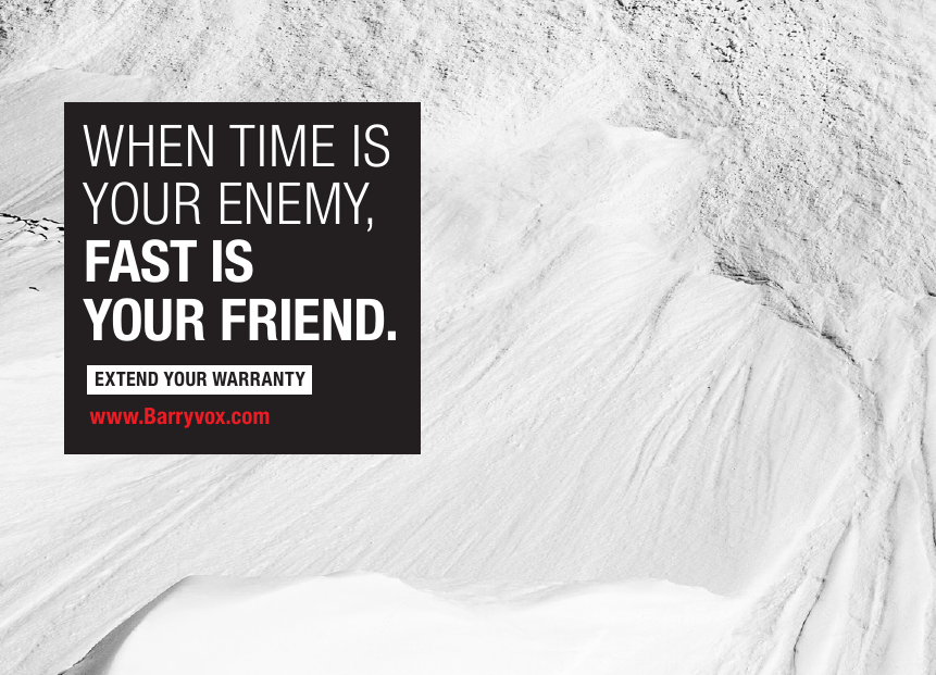 EXTEND YOUR WARRANTYwww.Barryvox.comWHEN TIME IS YOUR ENEMY,FAST ISYOUR FRIEND.