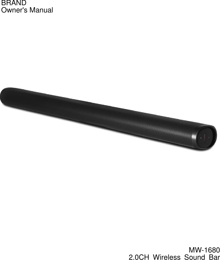       BRAND Owner&apos;s Manual                                                                                MW-1680  2.0CH  Wireless  Sound  Bar      