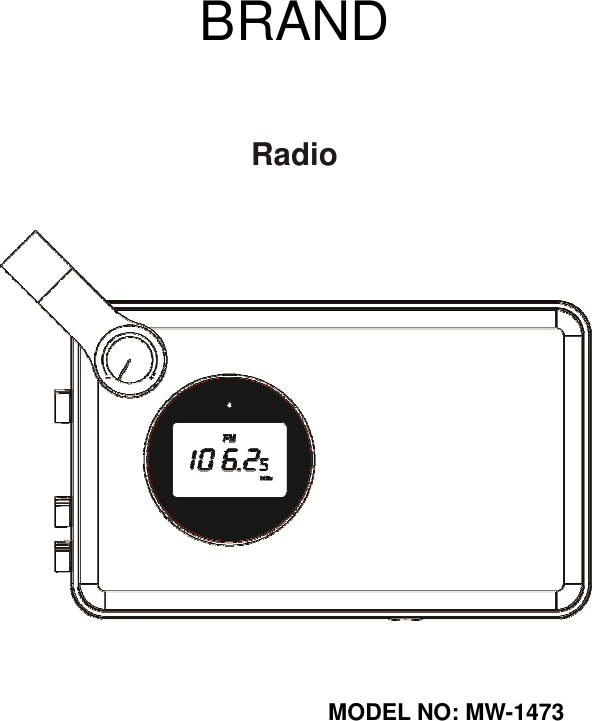  BRAND  Radio                     MODEL NO: MW-1473    