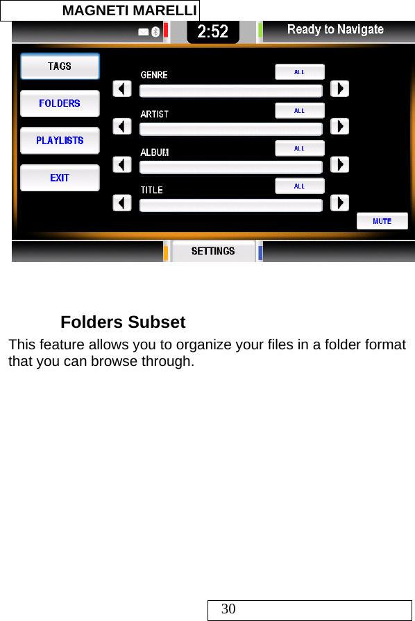  MAGNETI MARELLI   30    Folders Subset This feature allows you to organize your files in a folder format that you can browse through.  