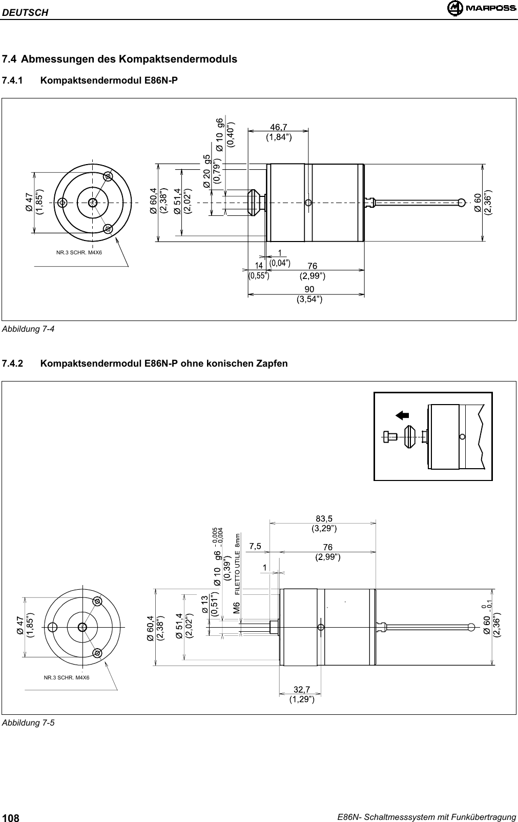 DEUTSCHE86N- Schaltmesssystem mit Funkübertragung1087.4 Abmessungen des Kompaktsendermoduls7.4.1 Kompaktsendermodul E86N-PAbbildung 7-47.4.2  Kompaktsendermodul E86N-P ohne konischen ZapfenAbbildung 7-5NR.3 SCHR. M4X6NR.3 SCHR. M4X6