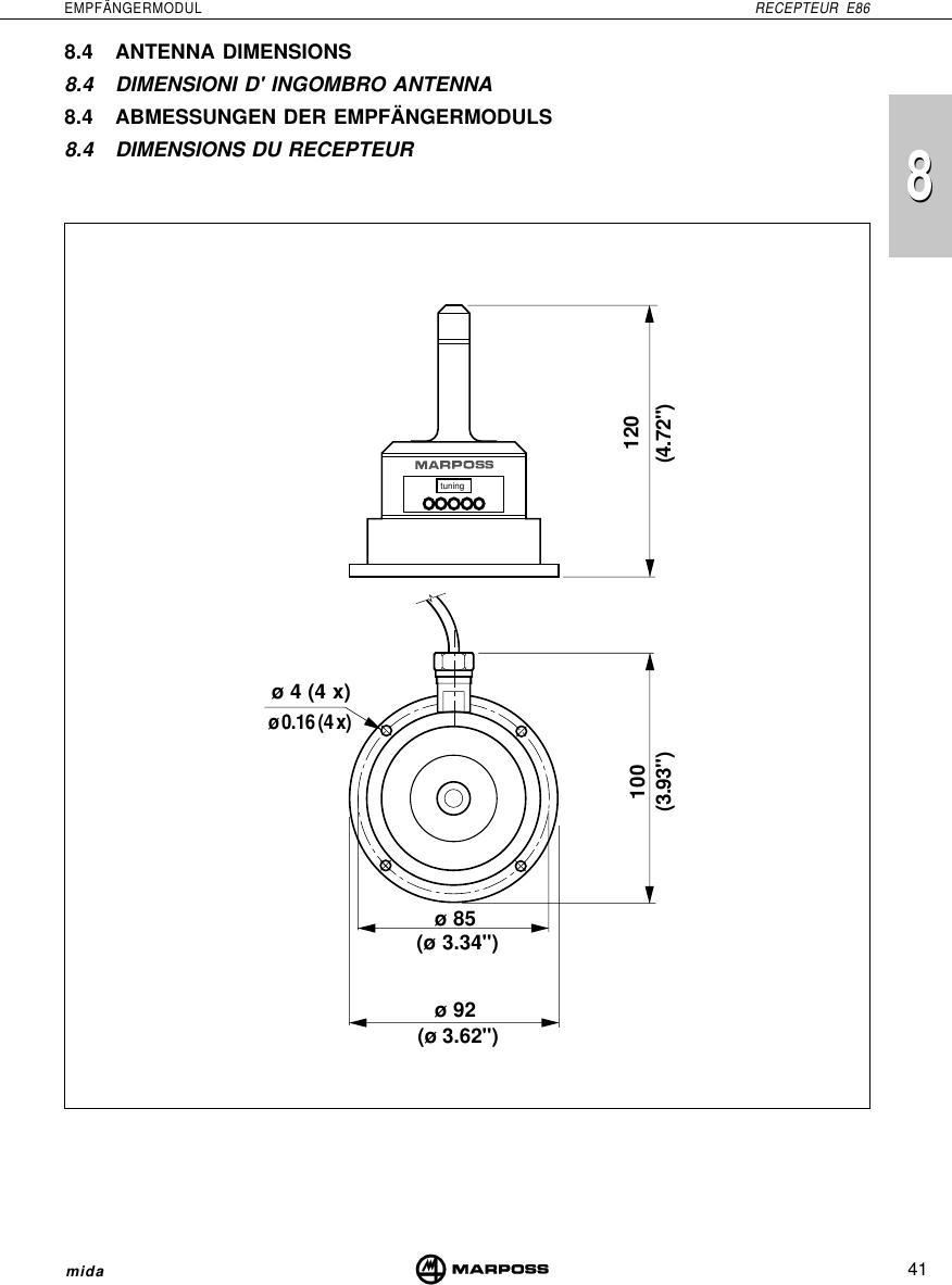 8841EMPFÄNGERMODUL RECEPTEUR E86mida8.4 ANTENNA DIMENSIONS8.4 DIMENSIONI D&apos; INGOMBRO ANTENNA8.4 ABMESSUNGEN DER EMPFÄNGERMODULS8.4 DIMENSIONS DU RECEPTEURtuning(4.72&quot;)120ø 4 (4 x)ø 0.16 (4 x)100(3.93&quot;)ø 85(ø 3.34&quot;)ø 92(ø 3.62&quot;)