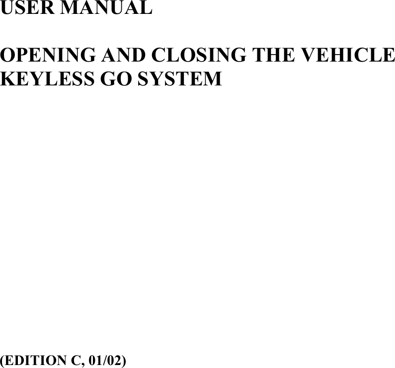     USER MANUAL  OPENING AND CLOSING THE VEHICLE KEYLESS GO SYSTEM            (EDITION C, 01/02)