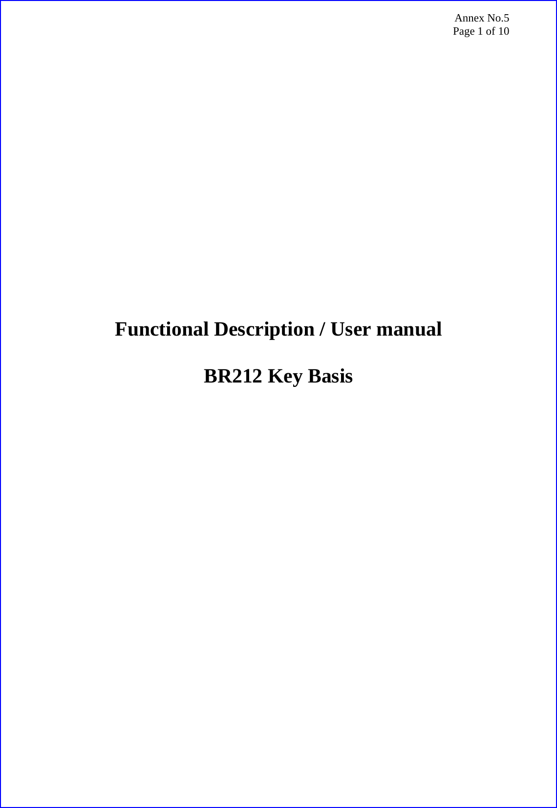 Annex No.5 Page 1 of 10                     Functional Description / User manual  BR212 Key Basis 