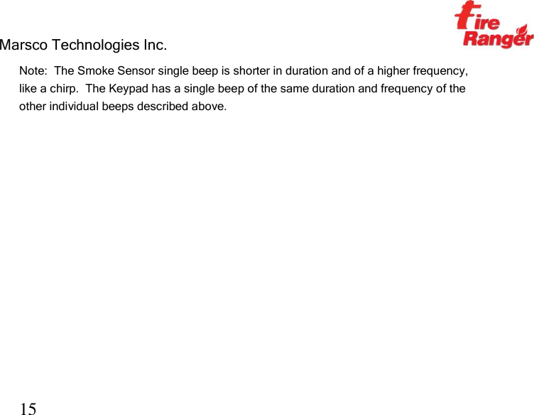 Marsco Technologies Inc.                                                     TM 15 Note:  The Smoke Sensor single beep is shorter in duration and of a higher frequency, like a chirp.  The Keypad has a single beep of the same duration and frequency of the other individual beeps described above.  