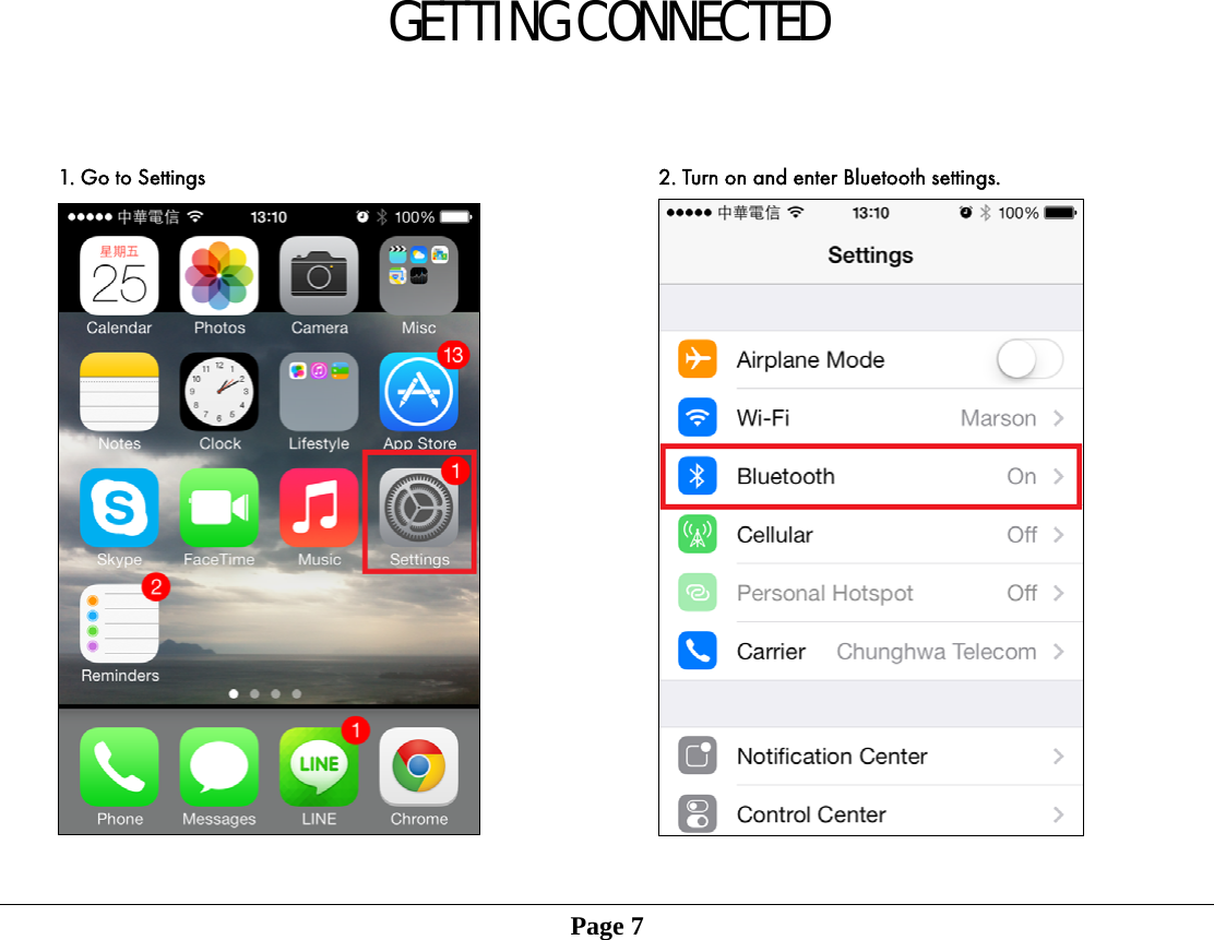 GETTING CONNECTED    1. Go to Settings         2. Turn on and enter Bluetooth settings.         Page 7               