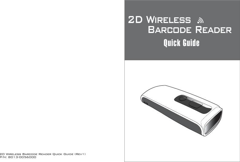 2D Wireless Barcode Reader Quick Guide (Rev1)P/N: 8013-00560002D Wireless      Barcode ReaderQuick Guide