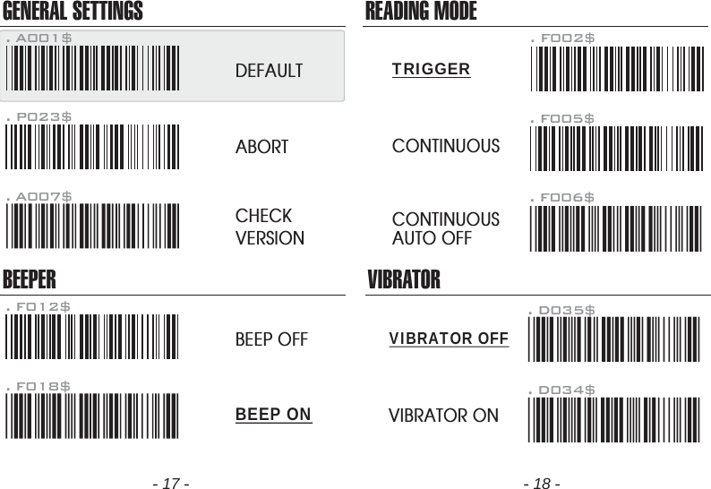 GENERAL SETTINGSBEEPER. P023$. A007$. F012$ABORTCHECKVERSIONBEEP OFF. F018$READING MODE. F002$TRIGGERCONTINUOUS. F005$CONTINUOUSAUTO OFF. F006$. A001$DEFAULTBEEP ONVIBRATOR. D035$*.D035$*VIBRATOR ON. D034$*.D034$*VIBRATOR OFF- 17 - - 18 -*.F006$*