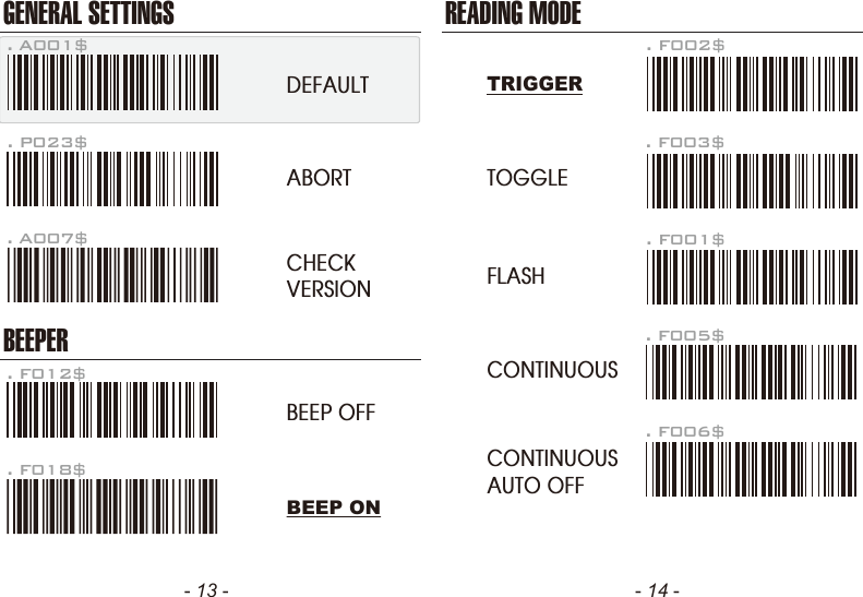 - 13 - - 14 -GENERAL SETTINGSBEEPER. P023$. A007$. F012$ABORTCHECKVERSIONBEEP OFF. F018$READING MODE. F002$TRIGGERTOGGLEFLASHCONTINUOUSCONTINUOUSAUTO OFF. F003$. F001$. F005$. F006$. A001$DEFAULTBEEP ON