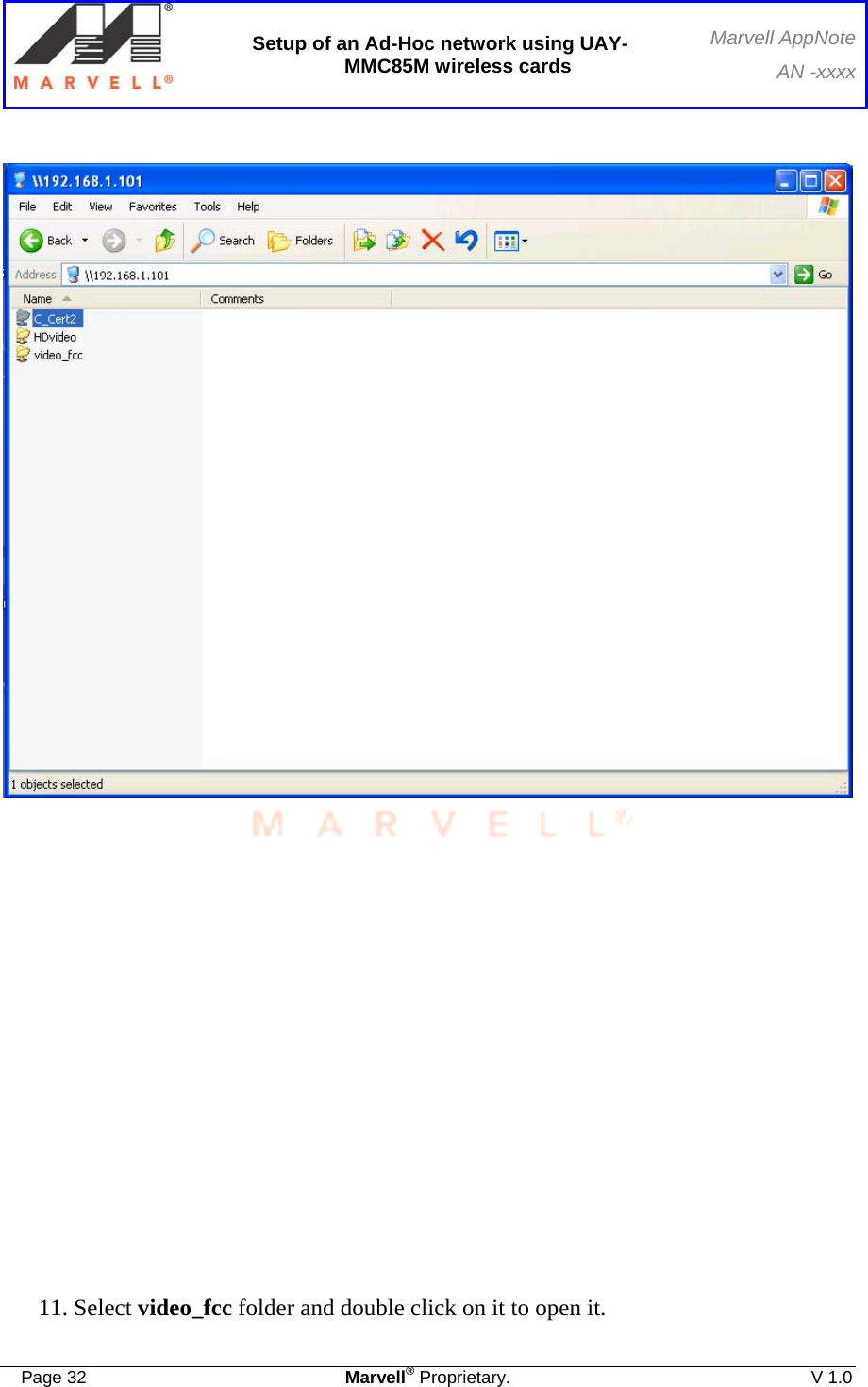  Setup of an Ad-Hoc network using UAY-MMC85M wireless cards Marvell AppNoteAN -xxxx  Page 32  Marvell® Proprietary.  V 1.0                     11. Select video_fcc folder and double click on it to open it.  
