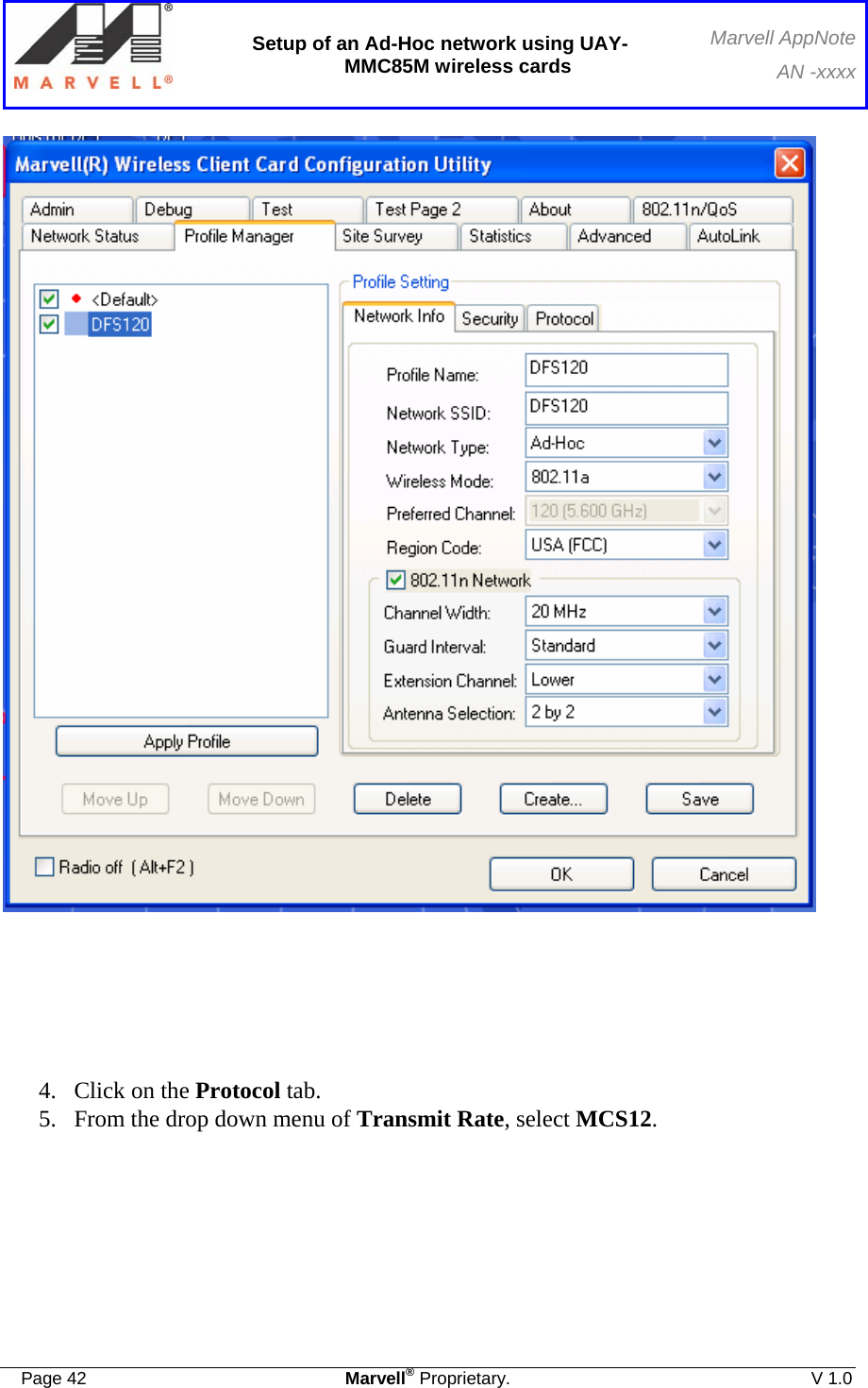  Setup of an Ad-Hoc network using UAY-MMC85M wireless cards Marvell AppNoteAN -xxxx  Page 42  Marvell® Proprietary.  V 1.0        4. Click on the Protocol tab. 5. From the drop down menu of Transmit Rate, select MCS12.     