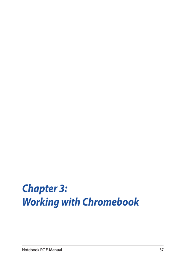 Notebook PC E-Manual37Chapter 3:Working with Chromebook