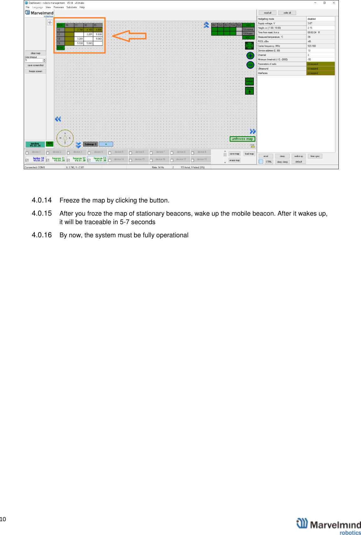   10                  4.0.14  Freeze the map by clicking the button.  4.0.15  After you froze the map of stationary beacons, wake up the mobile beacon. After it wakes up, it will be traceable in 5-7 seconds 4.0.16  By now, the system must be fully operational   