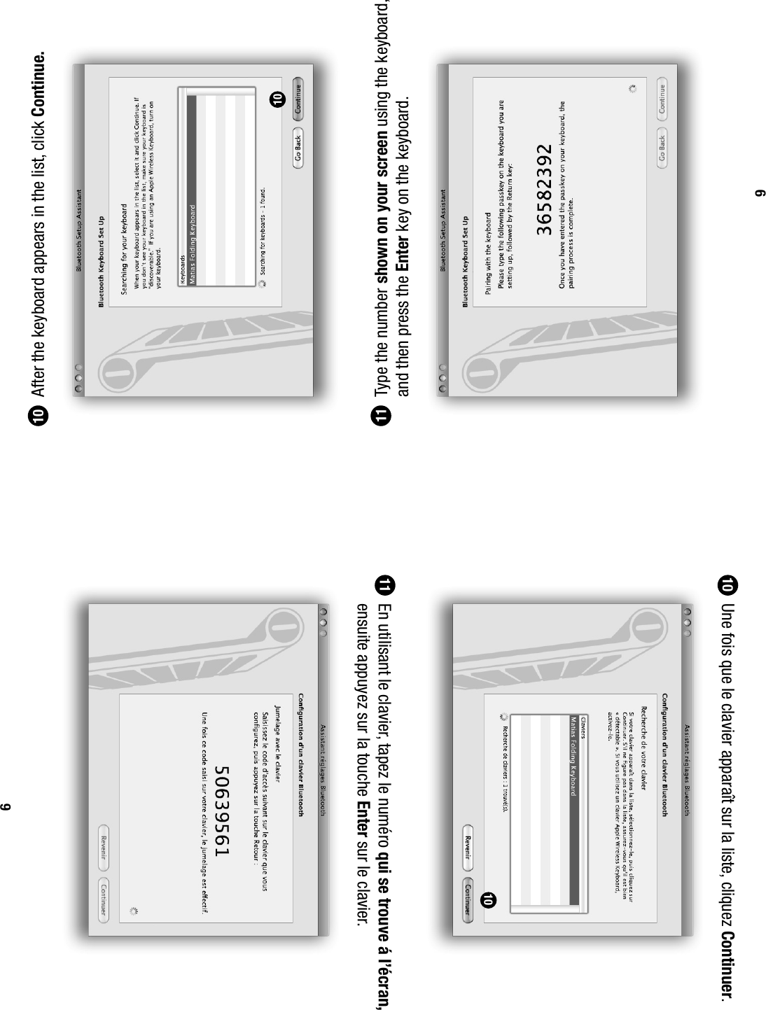  After the keyboard appears in the list, click Continue. Type the number shown on your screen using the keyboard, and then press the Enter key on the keyboard.9101110 Une fois que le clavier appara&icirc;t sur la liste, cliquez Continuer. En utilisant le clavier, tapez le num&eacute;ro qui se trouve &aacute; l&rsquo;&eacute;cran, ensuite appuyez sur la touche Enter sur le clavier.9101110
