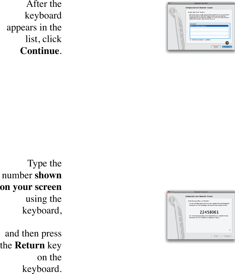 After the keyboard appears in the list, click Continue.Type the number shown on your screen using the keyboard,and then press the Return key on the keyboard.