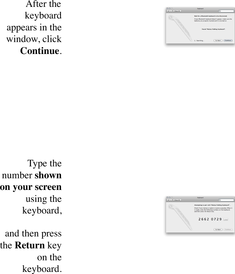 After the keyboard appears in the window, click Continue.Type the number shown on your screen using the keyboard,and then press the Return key on the keyboard.