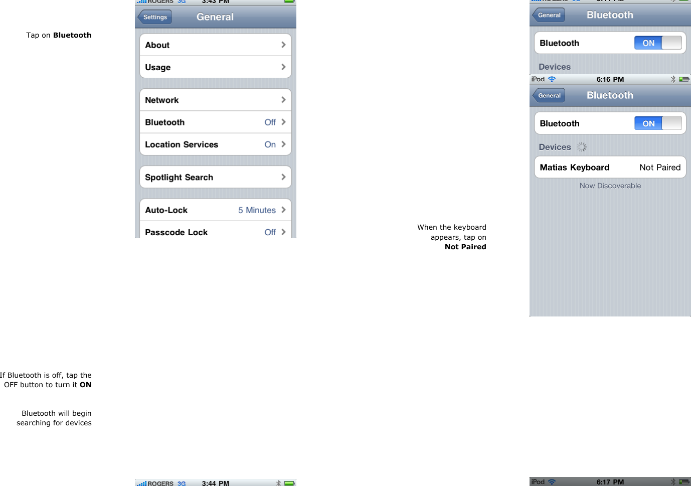 Tap on BluetoothIf Bluetooth is off, tap theOFF button to turn it ONBluetooth will beginsearching for devices When the keyboardappears, tap onNot Paired 