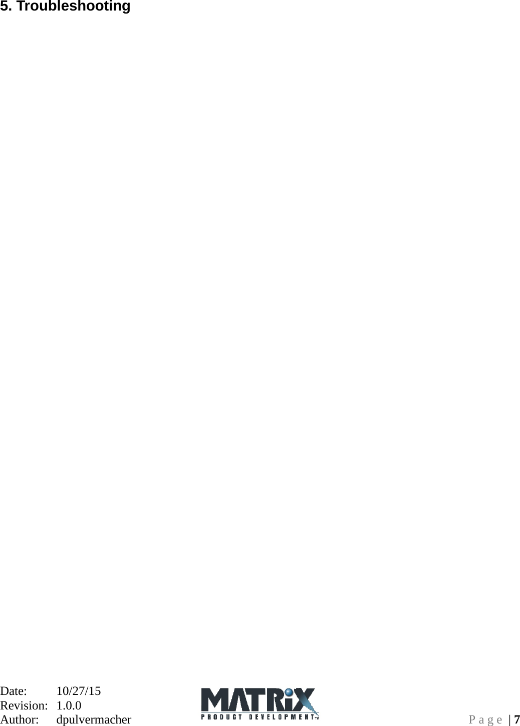 Date:   10/27/15 Revision:  1.0.0   Author:  dpulvermacher  Page | 7 5. Troubleshooting 