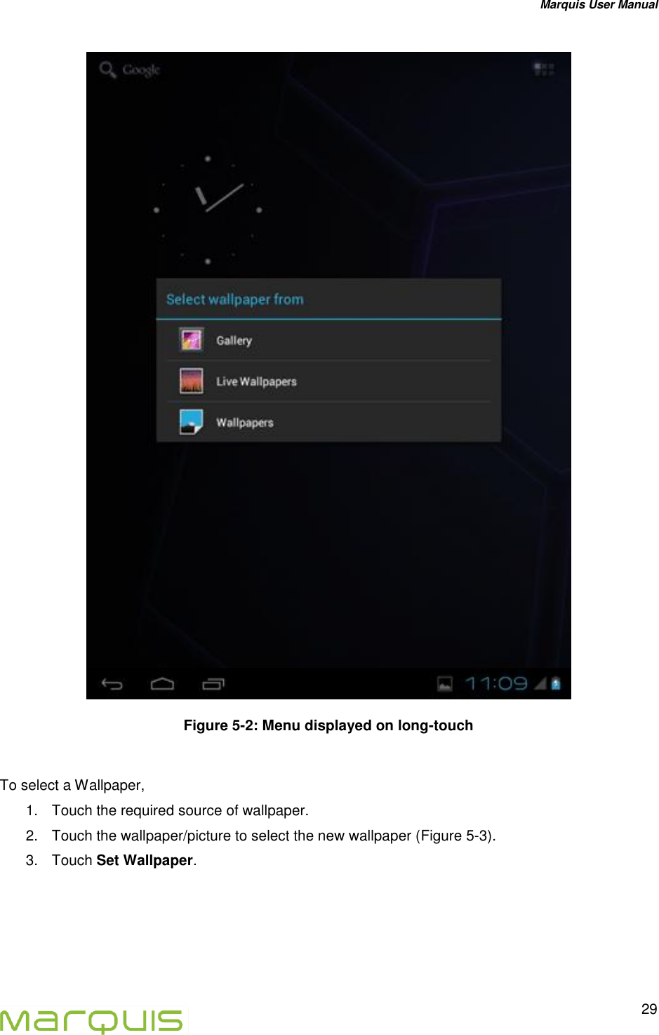 Marquis User Manual   29   Figure 5-2: Menu displayed on long-touch   To select a Wallpaper, 1.  Touch the required source of wallpaper. 2.  Touch the wallpaper/picture to select the new wallpaper (Figure 5-3). 3.  Touch Set Wallpaper.  