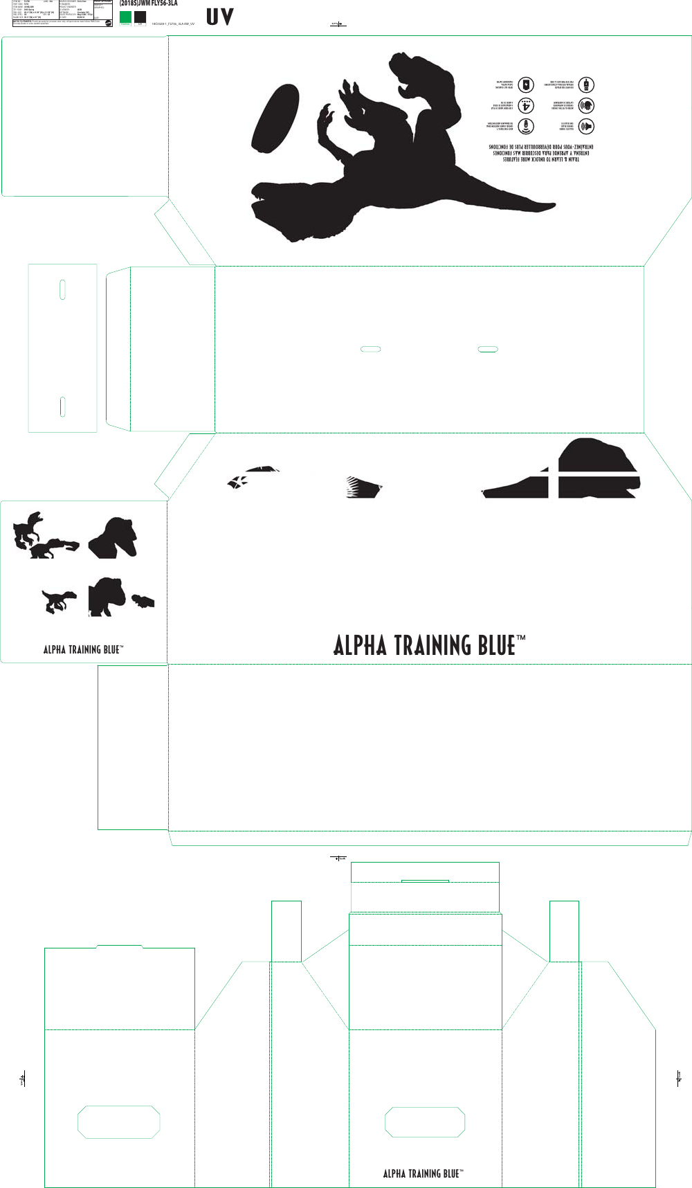 SIGN OFF(GRAPHIC):DATE:PROOF APPROVALGRAPHIC DESIGNER:  Chris ChanPI ENGINEER:  PROJECT ENGINEER:  CS VENDOR:   IASIKSOFTWARE:  Illustrator CS5COLOR PROFILE/LPI:  Mag CCNB / 175lpiCS DATE:  05/02/18ITEM NO.: FLY56  LANG.: 3LAPART CODE:  FLY56ITEM NAME: (2018S)JWMTOY YEAR:  2018 SpringPKG. SIZE: 26.3”(W) x 8.38”(D) x 11.56”(H)PKG. SPEC.:  UV  VER.: G1BLANK SIZE: 35.5”(W) x 61”(H)NOTES TO PRINTER: Proofs accurate for process color only. All spot colors must follow PMS Color Formula Guide or color swatch speciﬁed. Dieline UV(2018S)JWM FLY56-3LAUVTRAIN &amp; LEARN TO UNLOCK MORE FEATURESENTRENA Y APRENDE PARA DESCUBRIR MÁS FUNCIONESENTRAÎNEZ-VOUS POUR DÉVERROUILLER PLUS DE FONCTIONSREALISTIC SOUNDSSONIDOS REALESSONS RÉALISTESMULTI-FUNCTION R/CCONTROL REMOTO MULTIFUNCIONALTÉLÉCOMMANDE MULTIFONCTIONSMOTION &amp; PETTING SENSORSSENSORES DE MOVIMIENTOCAPTEURS DE MOUVEMENT44 DIFFERENT MODES OF PLAY4 MODAL IDADES D E JUEG O4 MODES DE JEUUSB INPUT FOR UPDATESENTRADA USB PARA ACTUALIZACIONESPORT USB POUR MISES À JOURSUPER-FAST CHARGINGCARGA RÁPIDACHARGEMENT RAPIDEALPHA TRAINING BLUE™ALPHA TRAINING BLUE™ALPHA TRAINING BLUE™18C0328-1_FLY56_3LA AW_UV