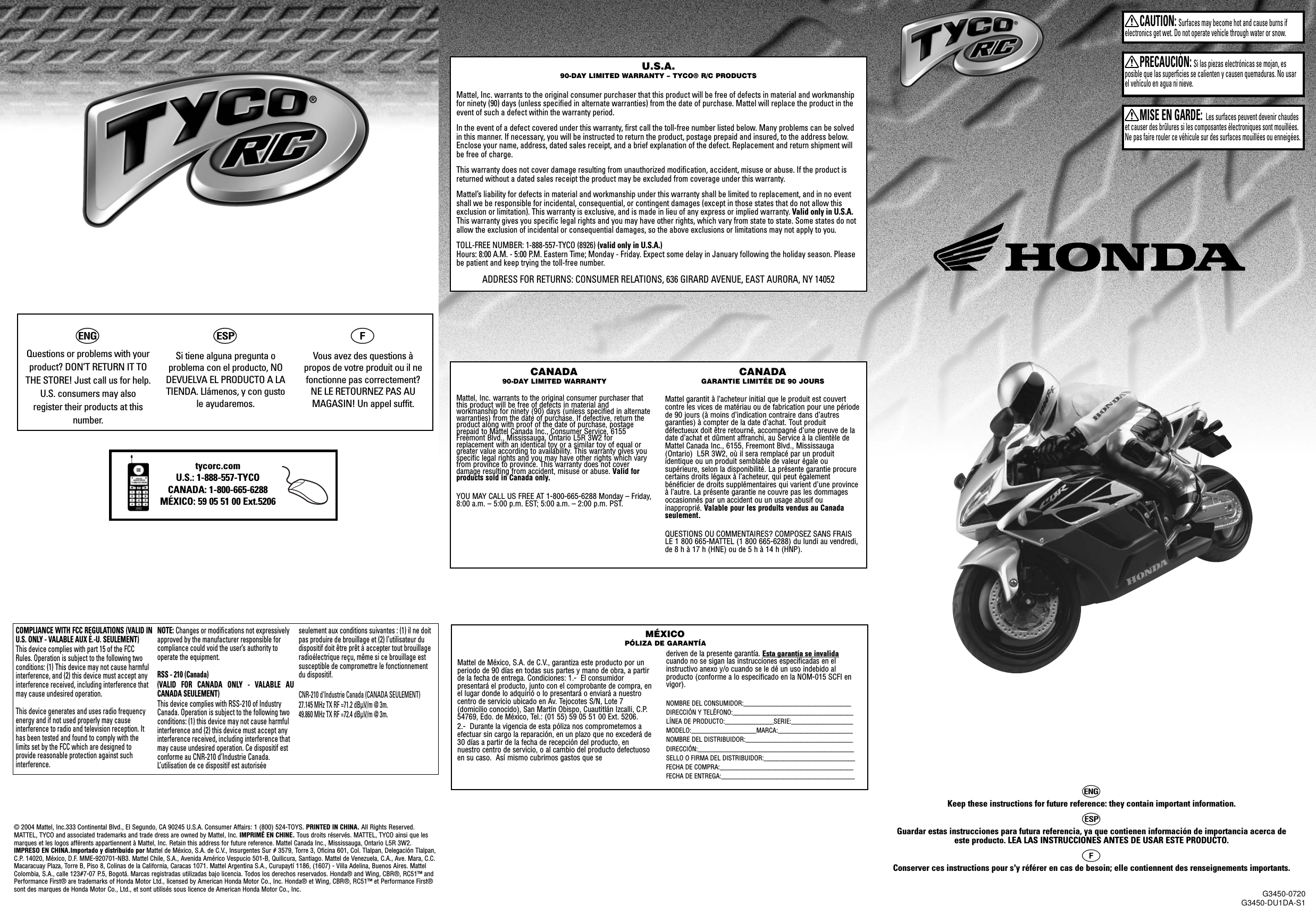 G3450-0720G3450-DU1DA-S1U.S.A.90-DAY LIMITED WARRANTY – TYCO® R/C PRODUCTSMattel, Inc. warrants to the original consumer purchaser that this product will be free of defects in material and workmanshipfor ninety (90) days (unless specified in alternate warranties) from the date of purchase. Mattel will replace the product in theevent of such a defect within the warranty period.In the event of a defect covered under this warranty, first call the toll-free number listed below. Many problems can be solvedin this manner. If necessary, you will be instructed to return the product, postage prepaid and insured, to the address below.Enclose your name, address, dated sales receipt, and a brief explanation of the defect. Replacement and return shipment willbe free of charge.This warranty does not cover damage resulting from unauthorized modification, accident, misuse or abuse. If the product isreturned without a dated sales receipt the product may be excluded from coverage under this warranty.Mattel’s liability for defects in material and workmanship under this warranty shall be limited to replacement, and in no eventshall we be responsible for incidental, consequential, or contingent damages (except in those states that do not allow thisexclusion or limitation). This warranty is exclusive, and is made in lieu of any express or implied warranty. Valid only in U.S.A.This warranty gives you specific legal rights and you may have other rights, which vary from state to state. Some states do notallow the exclusion of incidental or consequential damages, so the above exclusions or limitations may not apply to you.TOLL-FREE NUMBER: 1-888-557-TYCO (8926) (valid only in U.S.A.)Hours: 8:00 A.M. - 5:00 P.M. Eastern Time; Monday - Friday. Expect some delay in January following the holiday season. Pleasebe patient and keep trying the toll-free number.ADDRESS FOR RETURNS: CONSUMER RELATIONS, 636 GIRARD AVENUE, EAST AURORA, NY 14052CANADA90-DAY LIMITED WARRANTYMattel, Inc. warrants to the original consumer purchaser thatthis product will be free of defects in material andworkmanship for ninety (90) days (unless specified in alternatewarranties) from the date of purchase. If defective, return theproduct along with proof of the date of purchase, postageprepaid to Mattel Canada Inc., Consumer Service, 6155Freemont Blvd., Mississauga, Ontario L5R 3W2 forreplacement with an identical toy or a similar toy of equal orgreater value according to availability. This warranty gives youspecific legal rights and you may have other rights which varyfrom province to province. This warranty does not coverdamage resulting from accident, misuse or abuse. Valid forproducts sold in Canada only.YOU MAY CALL US FREE AT 1-800-665-6288 Monday – Friday,8:00 a.m. – 5:00 p.m. EST; 5:00 a.m. – 2:00 p.m. PST.CANADAGARANTIE LIMITÉE DE 90 JOURSMattel garantit à l’acheteur initial que le produit est couvertcontre les vices de matériau ou de fabrication pour une périodede 90 jours (à moins d’indication contraire dans d’autresgaranties) à compter de la date d’achat. Tout produitdéfectueux doit être retourné, accompagné d’une preuve de ladate d’achat et dûment affranchi, au Service à la clientèle deMattel Canada Inc., 6155, Freemont Blvd., Mississauga(Ontario)  L5R 3W2, où il sera remplacé par un produitidentique ou un produit semblable de valeur égale ousupérieure, selon la disponibilité. La présente garantie procurecertains droits légaux à l’acheteur, qui peut égalementbénéficier de droits supplémentaires qui varient d’une provinceà l’autre. La présente garantie ne couvre pas les dommagesoccasionnés par un accident ou un usage abusif ouinapproprié. Valable pour les produits vendus au Canadaseulement.QUESTIONS OU COMMENTAIRES? COMPOSEZ SANS FRAISLE 1 800 665-MATTEL (1 800 665-6288) du lundi au vendredi,de 8 h à 17 h (HNE) ou de 5 h à 14 h (HNP).hKeep these instructions for future reference: they contain important information.i Guardar estas instrucciones para futura referencia, ya que contienen información de importancia acerca deeste producto. LEA LAS INSTRUCCIONES ANTES DE USAR ESTE PRODUCTO.j Conserver ces instructions pour s&apos;y référer en cas de besoin; elle contiennent des renseignements importants. hQuestions or problems with yourproduct? DON’T RETURN IT TOTHE STORE! Just call us for help. U.S. consumers may alsoregister their products at thisnumber.iSi tiene alguna pregunta oproblema con el producto, NODEVUELVA EL PRODUCTO A LATIENDA. Llámenos, y con gustole ayudaremos. jVous avez des questions àpropos de votre produit ou il nefonctionne pas correctement?NE LE RETOURNEZ PAS AUMAGASIN! Un appel suffit. tycorc.comU.S.: 1-888-557-TYCOCANADA: 1-800-665-6288MÉXICO: 59 05 51 00 Ext.5206 COMPLIANCE WITH FCC REGULATIONS (VALID INU.S. ONLY - VALABLE AUX É.-U. SEULEMENT)This device complies with part 15 of the FCCRules. Operation is subject to the following twoconditions: (1) This device may not cause harmfulinterference, and (2) this device must accept anyinterference received, including interference thatmay cause undesired operation.This device generates and uses radio frequencyenergy and if not used properly may causeinterference to radio and television reception. Ithas been tested and found to comply with thelimits set by the FCC which are designed toprovide reasonable protection against suchinterference.NOTE: Changes or modifications not expressivelyapproved by the manufacturer responsible forcompliance could void the user’s authority tooperate the equipment.RSS - 210 (Canada) (VALID FOR CANADA ONLY - VALABLE AUCANADA SEULEMENT)This device complies with RSS-210 of IndustryCanada. Operation is subject to the following twoconditions: (1) this device may not cause harmfulinterference and (2) this device must accept anyinterference received, including interference thatmay cause undesired operation. Ce dispositif estconforme au CNR-210 d’Industrie Canada.L’utilisation de ce dispositif est autoriséeseulement aux conditions suivantes : (1) il ne doitpas produire de brouillage et (2) l’utilisateur dudispositif doit être prêt à accepter tout brouillageradioélectrique reçu, même si ce brouillage estsusceptible de compromettre le fonctionnementdu dispositif.CNR-210 d&apos;Industrie Canada (CANADA SEULEMENT)27.145 MHz TX RF =71.2 dBÌV/m @ 3m.49.860 MHz TX RF =72.4 dBÌV/m @ 3m.© 2004 Mattel, Inc.333 Continental Blvd., El Segundo, CA 90245 U.S.A. Consumer Affairs: 1 (800) 524-TOYS.PRINTED IN CHINA. All Rights Reserved.MATTEL, TYCO and associated trademarks and trade dress are owned by Mattel, Inc. IMPRIMÉ EN CHINE. Tous droits réservés. MATTEL, TYCO ainsi que lesmarques et les logos afférents appartiennent à Mattel, Inc. Retain this address for future reference. Mattel Canada Inc., Mississauga, Ontario L5R 3W2.IMPRESO EN CHINA.Importado y distribuido por Mattel de México, S.A. de C.V., Insurgentes Sur # 3579, Torre 3, Oficina 601, Col. Tlalpan, Delegación Tlalpan,C.P. 14020, México, D.F. MME-920701-NB3. Mattel Chile, S.A., Avenida Américo Vespucio 501-B, Quilicura, Santiago. Mattel de Venezuela, C.A., Ave. Mara, C.C.Macaracuay Plaza, Torre B, Piso 8, Colinas de la California, Caracas 1071. Mattel Argentina S.A., Curupaytí 1186, (1607) - Villa Adelina, Buenos Aires. MattelColombia, S.A., calle 123#7-07 P.5, Bogotá. Marcas registradas utilizadas bajo licencia. Todos los derechos reservados. Honda® and Wing, CBR®, RC51™ andPerformance First® are trademarks of Honda Motor Ltd., licensed by American Honda Motor Co., Inc. Honda® et Wing, CBR®, RC51™ et Performance First®sont des marques de Honda Motor Co., Ltd., et sont utilisés sous licence de American Honda Motor Co., Inc.XCAUTION:Surfaces may become hot and cause burns ifelectronics get wet. Do not operate vehicle through water or snow.XPRECAUCIÓN:Si las piezas electrónicas se mojan, esposible que las superficies se calienten y causen quemaduras. No usarel vehículo en agua ni nieve.XMISE EN GARDE: Les surfaces peuvent devenir chaudeset causer des brûlures si les composantes électroniques sont mouillées.Ne pas faire rouler ce véhicule sur des surfaces mouillées ou enneigées.Mattel de México, S.A. de C.V., garantiza este producto por unperiodo de 90 días en todas sus partes y mano de obra, a partirde la fecha de entrega. Condiciones: 1.-  El consumidorpresentará el producto, junto con el comprobante de compra, enel lugar donde lo adquirió o lo presentará o enviará a nuestrocentro de servicio ubicado en Av. Tejocotes S/N, Lote 7(domicilio conocido), San Martín Obispo, Cuautitlán Izcalli, C.P.54769, Edo. de México, Tel.: (01 55) 59 05 51 00 Ext. 5206.  2.-  Durante la vigencia de esta póliza nos comprometemos aefectuar sin cargo la reparación, en un plazo que no excederá de30 días a partir de la fecha de recepción del producto, ennuestro centro de servicio, o al cambio del producto defectuosoen su caso.  Así mismo cubrimos gastos que se deriven de la presente garantía. Esta garantía se invalidacuando no se sigan las instrucciones especificadas en elinstructivo anexo y/o cuando se le dé un uso indebido alproducto (conforme a lo especificado en la NOM-015 SCFI envigor).NOMBRE DEL CONSUMIDOR:_________________________________DIRECCIÓN Y TELÉFONO:_____________________________________LÍNEA DE PRODUCTO:_______________SERIE:___________________MODELO:____________________MARCA:_______________________NOMBRE DEL DISTRIBUIDOR:_________________________________DIRECCIÓN:________________________________________________SELLO O FIRMA DEL DISTRIBUIDOR:____________________________FECHA DE COMPRA:_________________________________________FECHA DE ENTREGA:_________________________________________MÉXICOPÓLIZA DE GARANTÍA