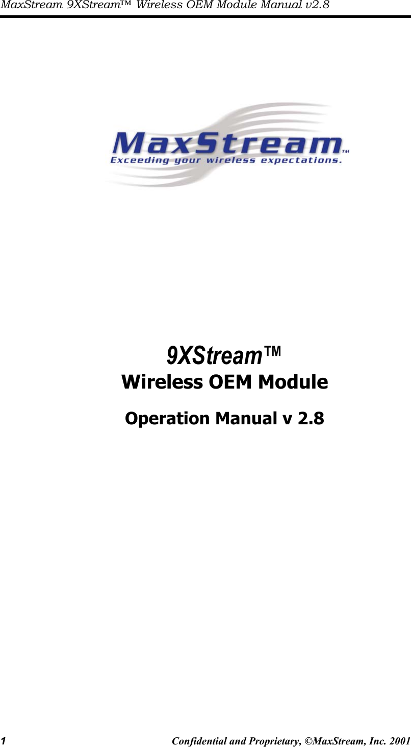 MaxStream 9XStream™ Wireless OEM Module Manual v2.8 1  Confidential and Proprietary, ©MaxStream, Inc. 2001             9XStream™ Wireless OEM Module  Operation Manual v 2.8 