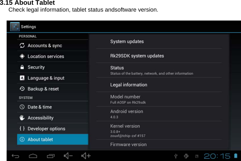  3.15 About Tablet   Check legal information, tablet status andsoftware version.            