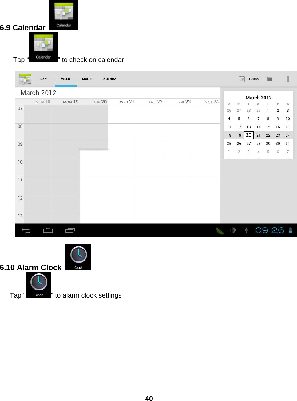 406.9 Calendar   Tap “ ” to check on calendar      6.10 Alarm Clock   Tap “ ” to alarm clock settings 