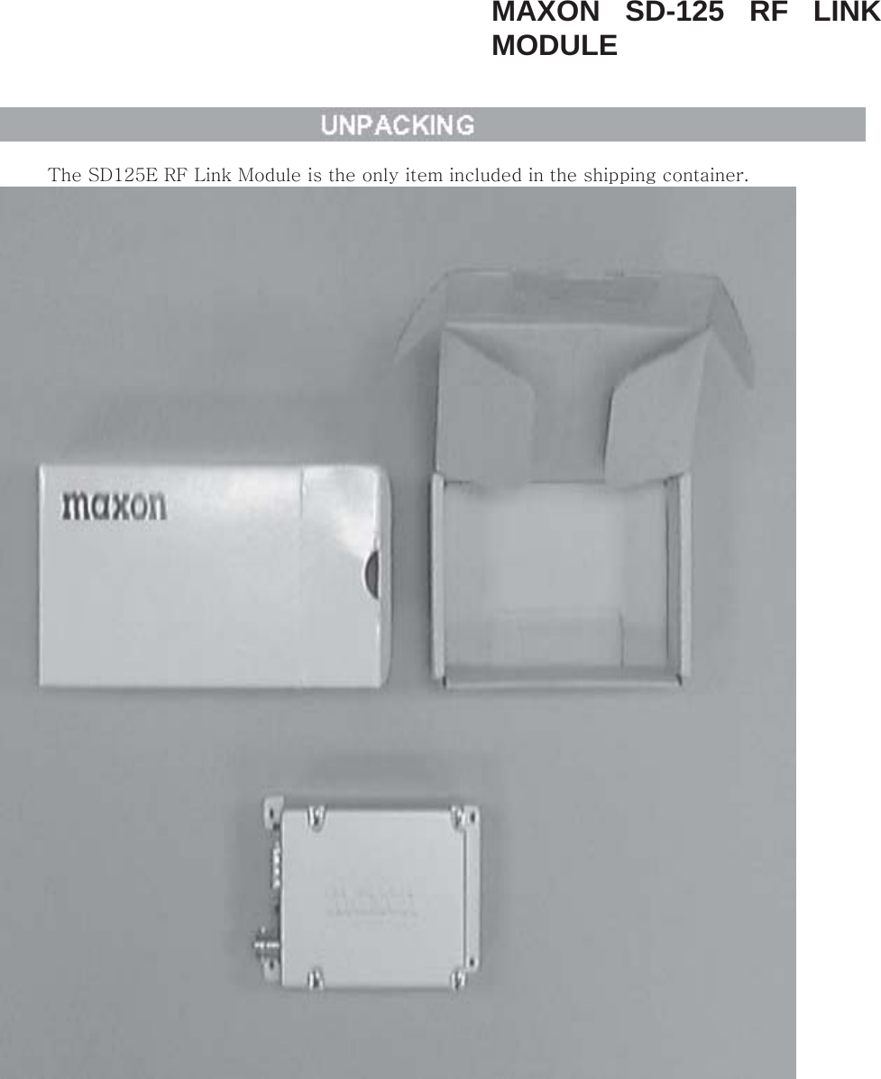 MAXON SD-125 RF LINK MODULE    The SD125E RF Link Module is the only item included in the shipping container.    