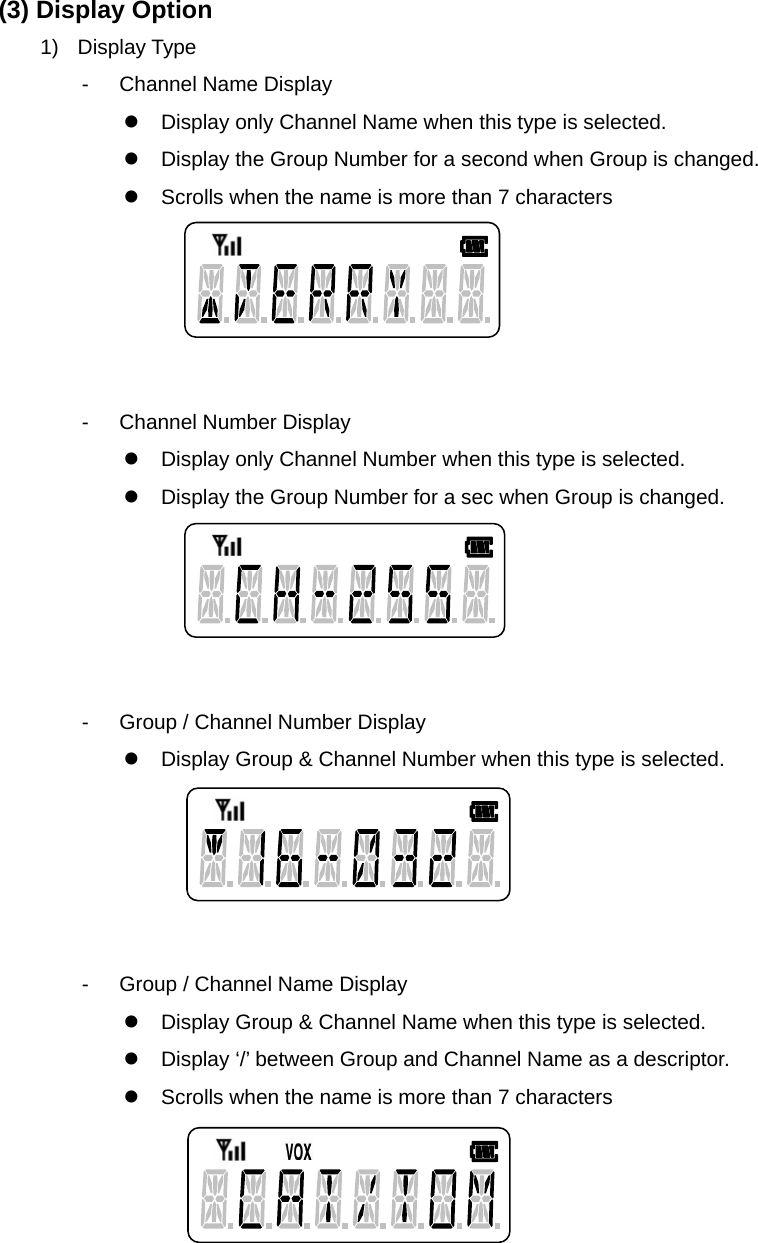 Function Description SL-7402 6/32 (3) Display Option 1) Display Type - Channel Name Display z  Display only Channel Name when this type is selected. z  Display the Group Number for a second when Group is changed. z  Scrolls when the name is more than 7 characters      - Channel Number Display z  Display only Channel Number when this type is selected. z  Display the Group Number for a sec when Group is changed.      -  Group / Channel Number Display z  Display Group &amp; Channel Number when this type is selected.      -  Group / Channel Name Display z  Display Group &amp; Channel Name when this type is selected. z  Display ‘/’ between Group and Channel Name as a descriptor. z  Scrolls when the name is more than 7 characters       