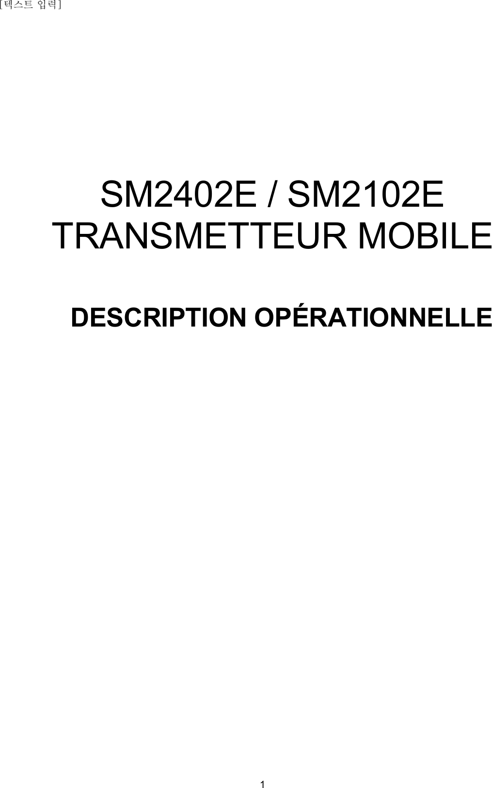 [텍스트 입력]    1         SM2402E / SM2102E TRANSMETTEUR MOBILE     DESCRIPTION OPÉRATIONNELLE                         